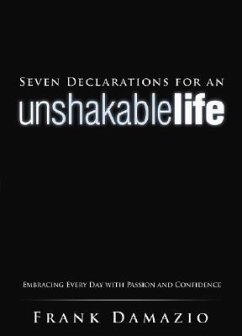 Seven Declarations for an Unshakable Life: Embracing Every Day with Passion and Confidence - Damazio, Frank
