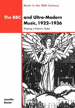 The BBC and Ultra-Modern Music, 1922 1936 - Doctor, Jennifer R.; Jennifer, Doctor