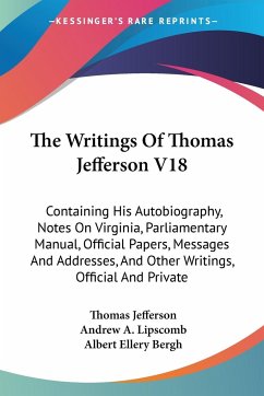 The Writings Of Thomas Jefferson V18 - Jefferson, Thomas