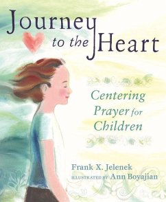 Journey to the Heart: Centering Prayer for Children - Jelenek, Frank