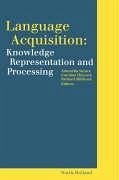 Language Acquisition: Knowledge Representation and Processing - Sorace, A. / Heycock, C. / Shillcock, R. (eds.)