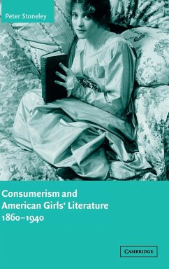 Consumerism and American Girls' Literature, 1860-1940 - Stoneley, Peter