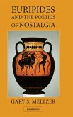 Euripides and the Poetics of Nostalgia