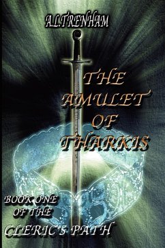 The Amulet Of Tharkis. Book One Of The Cleric's Path - Trenham, A. L.