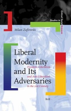 Liberal Modernity and Its Adversaries: Freedom, Liberalism and Anti-Liberalism in the 21st Century - Zafirovski, Milan