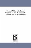Woman'S Whims; or, the Female Barometer. Tr. From the French of X. B. Saintine ... by Fayette Robinson ...