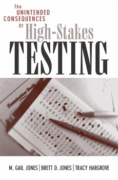 The Unintended Consequences of High-Stakes Testing - Jones, Gail M; Jones, Brett D; Hargrove, Tracy