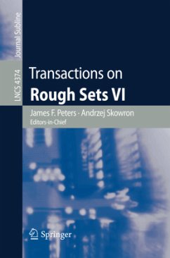 Transactions on Rough Sets VI - Peters, James F. (Volume ed.) / Skowron, Andrzej / Düntsch, Ivo / Grzymala-Busse, Jerzy / Orlowska, Ewa / Polkowski, Lech