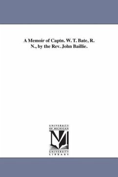 A Memoir of Captn. W. T. Bate, R. N., by the Rev. John Baillie. - Baillie, John