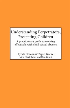 Understanding Perpetrators, Protecting Children - Deacon, L.; Gocke, B.; Baim, C.