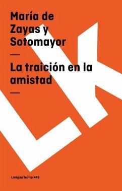 La Traición En La Amistad - Zayas Y Sotomayor, María de