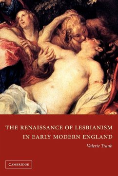 The Renaissance of Lesbianism in Early Modern England - Traub, Valerie