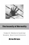 The Insanity of Normality - Gruen, Arno,