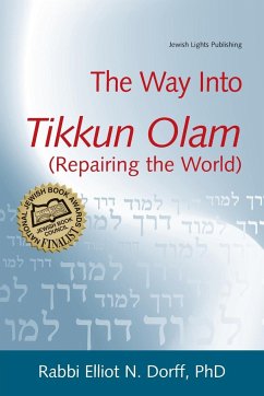 The Way Into Tikkun Olam (Repairing the World) - Dorff, Rabbi Elliot N.