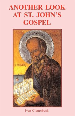 Another Look at St John's Gospel - Clutterbuck, Ivan