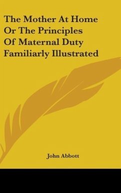 The Mother At Home Or The Principles Of Maternal Duty Familiarly Illustrated
