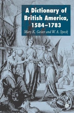 A Dictionary of British America, 1584-1783 - Geiter, Mary; Speck, William
