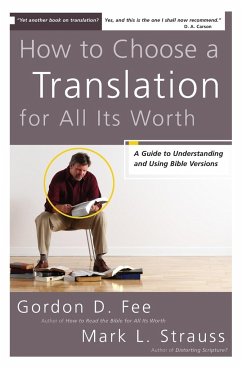 How to Choose a Translation for All Its Worth - Fee, Gordon D.; Strauss, Mark L.
