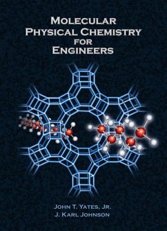 Molecular Physical Chemistry for Engineers - Yates, John T.; Johnson, J. Karl
