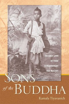 Sons of the Buddha: The Early Lives of Three Extraordinary Thai Masters - Tiyavanich, Kamala