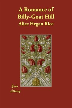 A Romance of Billy-Goat Hill - Rice, Alice Hegan
