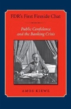 Fdr's First Fireside Chat: Public Confidence and the Banking Crisis - Kiewe, Amos
