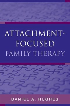 Attachment-Focused Family Therapy - Hughes, Daniel A. (Dyadic Developmental Psychotherapy Institute)