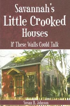 Savannah's Little Crooked Houses: If These Walls Could Talk - Johnson, Susan B.