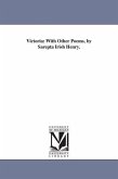 Victoria: With Other Poems, by Sarepta Irish Henry.