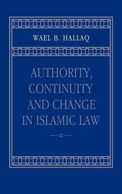 Authority, Continuity and Change in Islamic Law - Hallaq, Wael B.