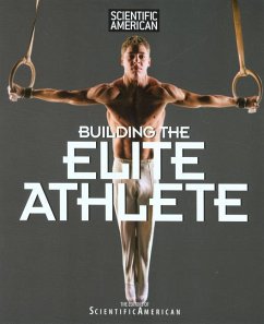 Scientific American Building the Elite Athlete - Editors of Scientific American Magazine
