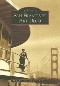 San Francisco Art Deco - Crowe, Michael F; Bowen, Robert W
