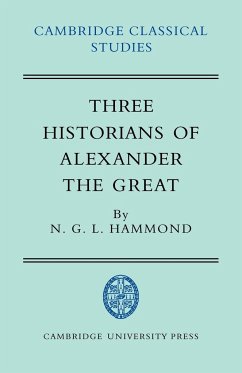 Three Historians of Alexander the Great - Hammond, N. G. L.