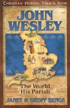 John Wesley: The World, His Parish - Benge, Janet; Benge, Geoff