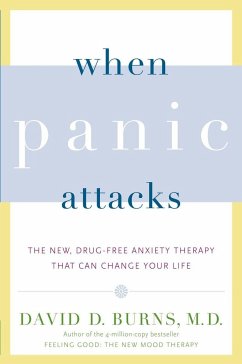 When Panic Attacks: The New, Drug-Free Anxiety Therapy That Can Change Your Life - Burns, David D.