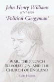 John Henry Williams (1747-1829): `Political Clergyman': War, the French Revolution, and the Church of England