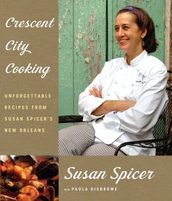 Crescent City Cooking: Unforgettable Recipes from Susan Spicer's New Orleans: A Cookbook - Spicer, Susan; Disbrowe, Paula