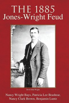 The 1885 Jones-Wright Feud - Luntz, Benjamin F.