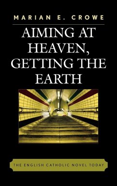 Aiming at Heaven, Getting the Earth - Crowe, Marian E.