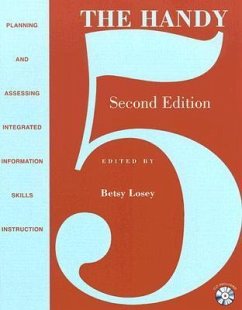 The Handy 5: Planning and Assessing Integrated Information Skills Instruction [With CDROM] - Blume, Shelia; Fox, Carol