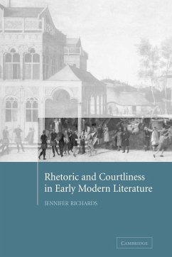 Rhetoric and Courtliness in Early Modern Literature - Richards, Jennifer