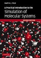 A Practical Introduction to the Simulation of Molecular Systems - Field, Martin J