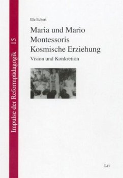 Maria und Mario Montessoris Kosmische Erziehung - Eckert, Ela