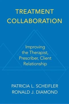 Treatment Collaboration: Improving the Therapist, Prescriber, Client Relationship - Diamond, Ronald J.; Scheifler, Patricia L.