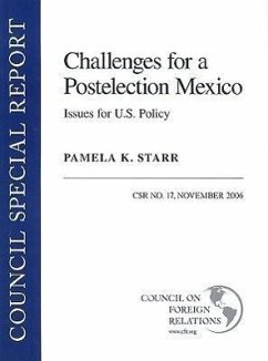 Challenges for a Postelection Mexico: Issues for U.S. Policy: CSR No. 17 - Starr, Pamela K.