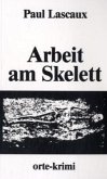 Arbeit am Skelett