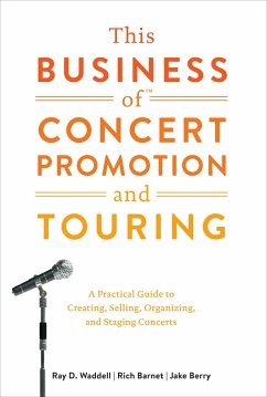 This Business of Concert Promotion and Touring: A Practical Guide to Creating, Selling, Organizing, and Staging Concerts - Waddell, Ray D.; Barnet, Rich; Berry, Jake