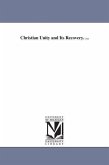 Christian Unity and Its Recovery. ...