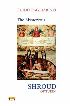 THE MYSTERIOUS SHROUD OF TURIN - Essay - Pagliarino, Guido