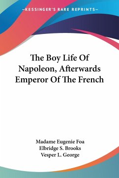 The Boy Life Of Napoleon, Afterwards Emperor Of The French - Foa, Madame Eugenie